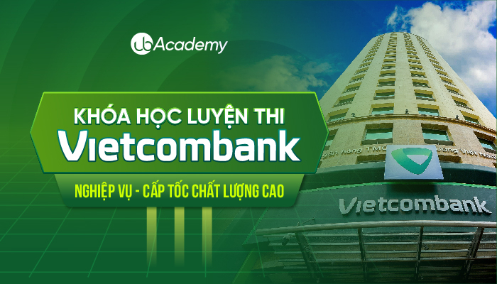 Khóa học luyện thi Vietcombank - Nghiệp vụ - Cấp tốc Chất lượng cao