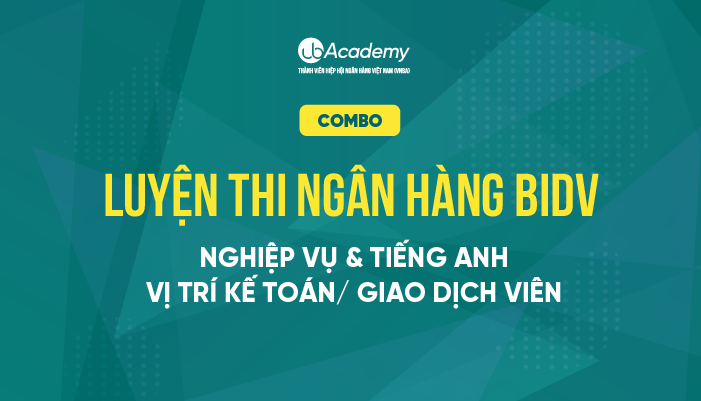 Combo Luyện thi Ngân hàng BIDV - Nghiệp vụ & Tiếng anh - Kế toán/ Giao dịch viên