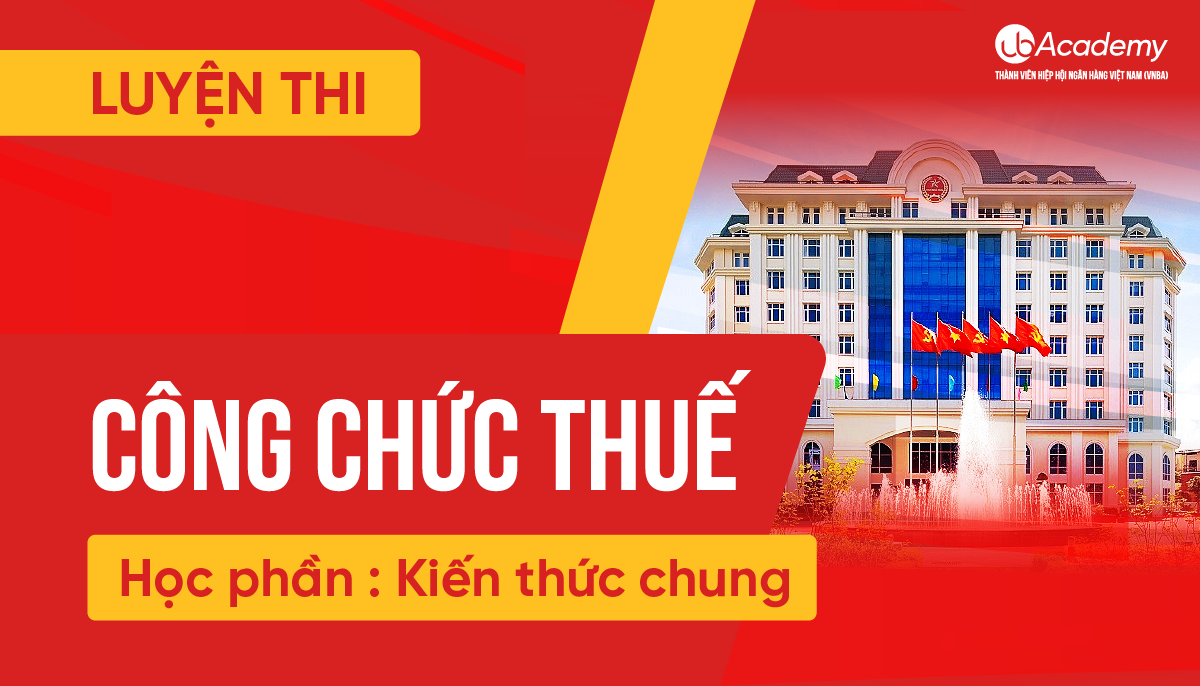 Luyện thi Công chức Thuế - Học phần Kiến thức chung