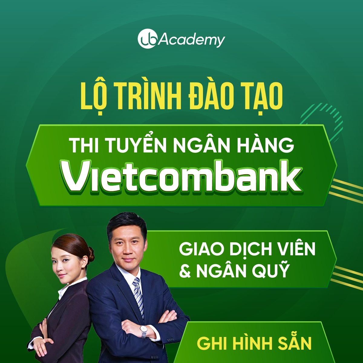 Lộ trình đào tạo thi tuyển Ngân hàng Vietcombank - Vị trí Giao dịch viên & Ngân quỹ - Ghi hình sẵn
