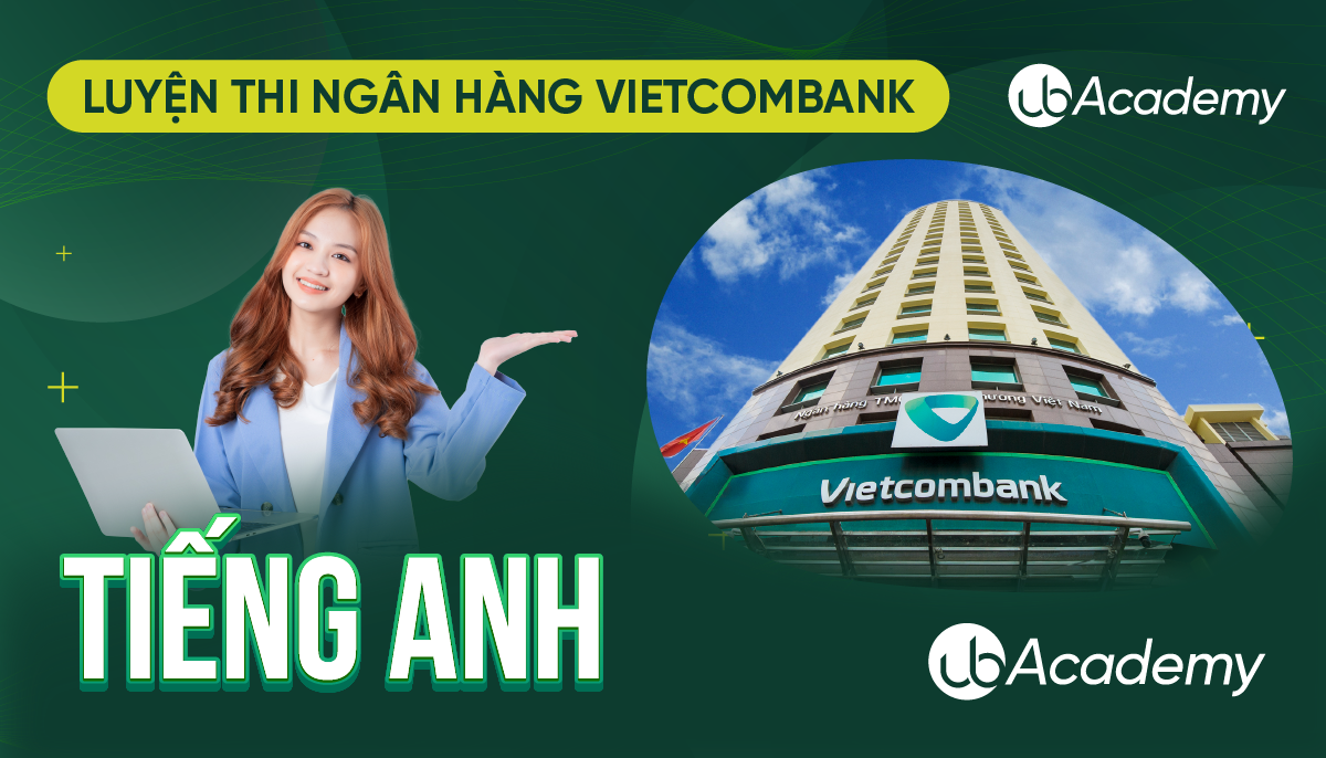 Luyện thi Ngân hàng Vietcombank - Tiếng Anh (Khoá 06/2023)