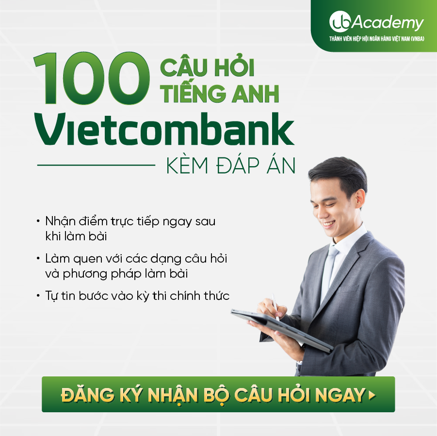 100 câu hỏi Tiếng anh thi tuyển Vietcombank kèm đáp án