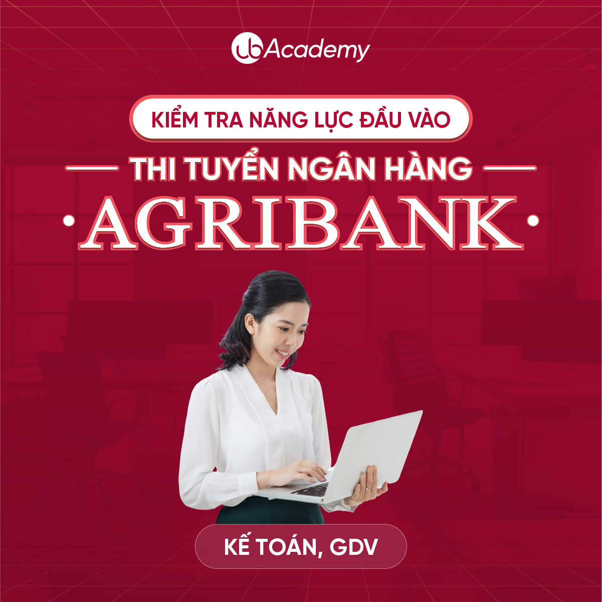 Kiểm tra năng lực đầu vào - Thi tuyển Ngân hàng Agribank - Kế toán, Giao Dịch Viên