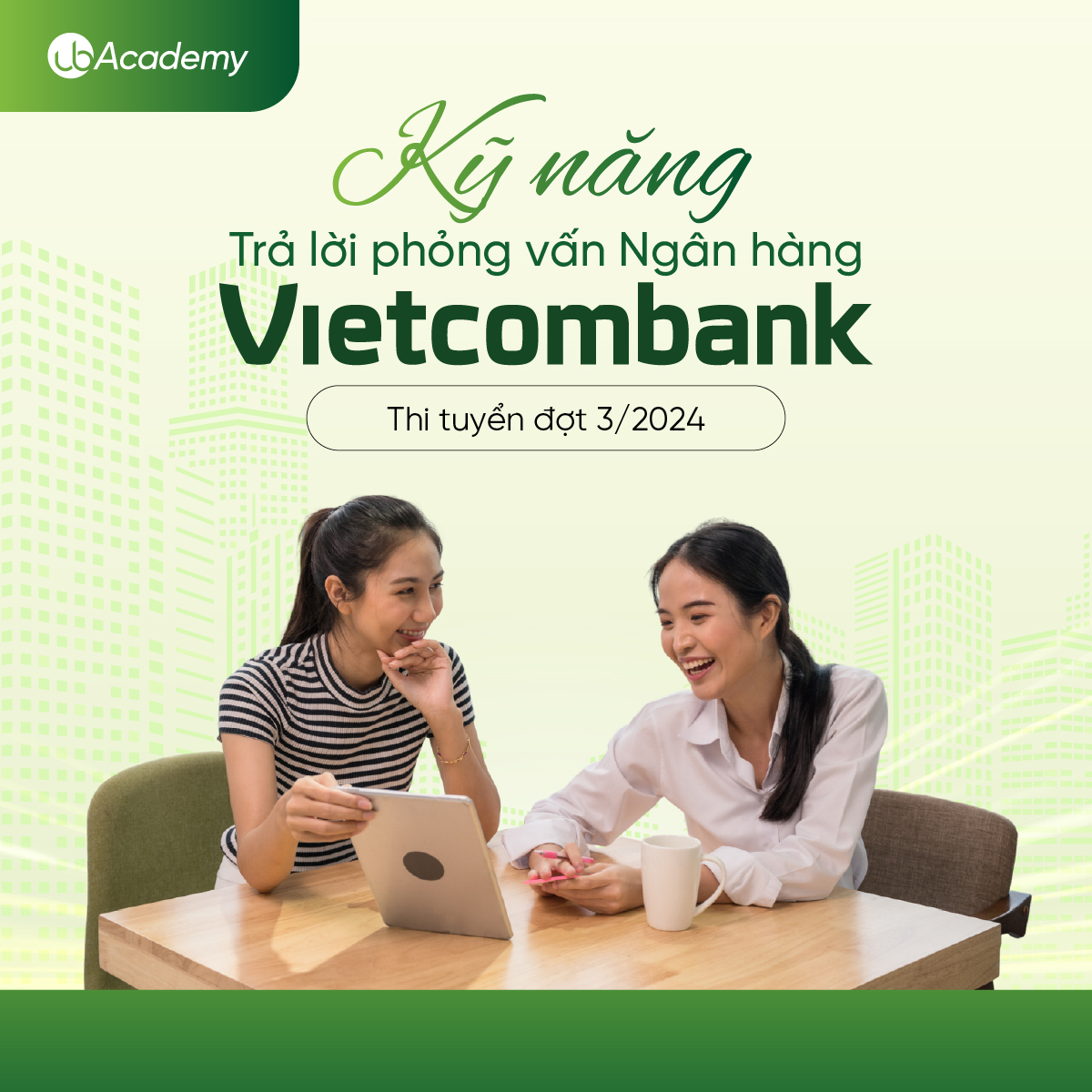 Kỹ năng Trả lời phỏng vấn Ngân hàng Vietcombank - Thi tuyển đợt 3/2024