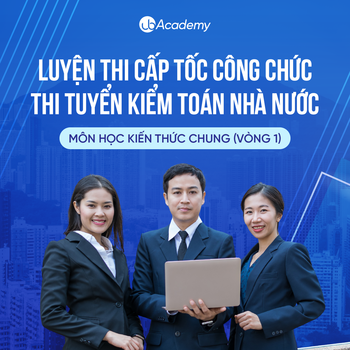 (T3) Luyện thi Cấp tốc Công chức - Thi tuyển Kiểm toán Nhà nước - Môn học Kiến thức chung