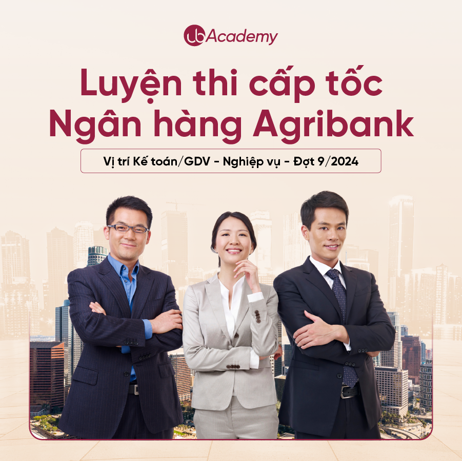 (T3) Luyện thi cấp tốc Ngân hàng Agribank - Vị trí Kế toán/GDV - Nghiệp vụ (Đợt 2/2024)