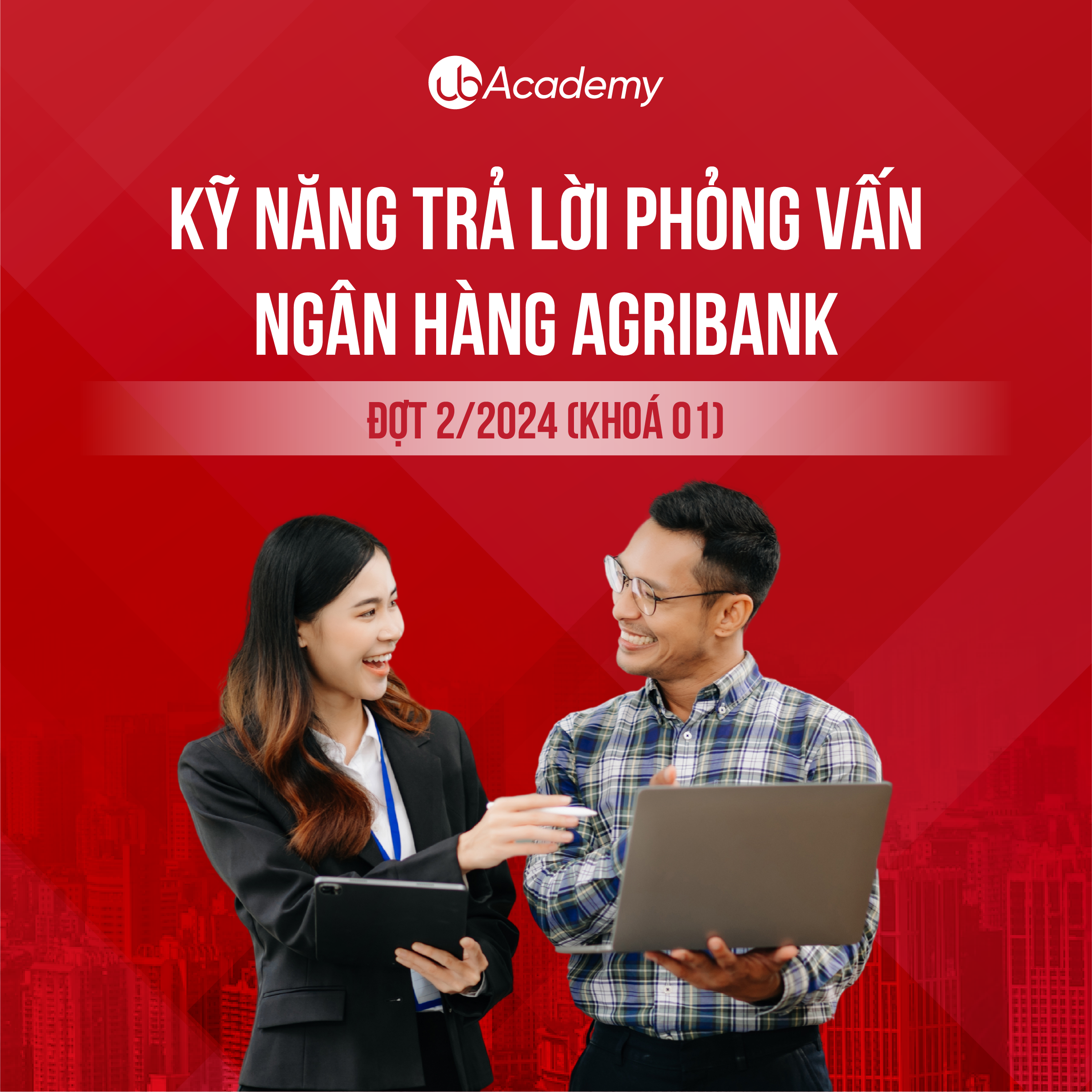 Kỹ năng trả lời Phỏng vấn Ngân hàng Agribank - Đợt 2/2024 (Khoá 01)