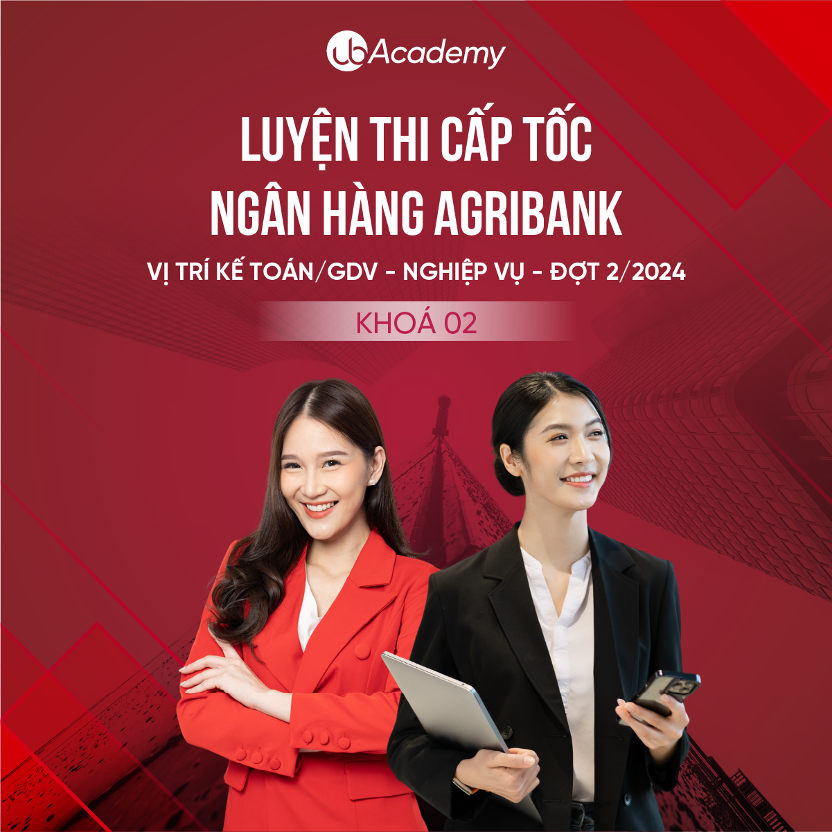 (T3) Luyện thi cấp tốc Ngân hàng Agribank - Vị trí Kế toán/GDV - Nghiệp vụ - Đợt 2/2024 (Khoá 02)