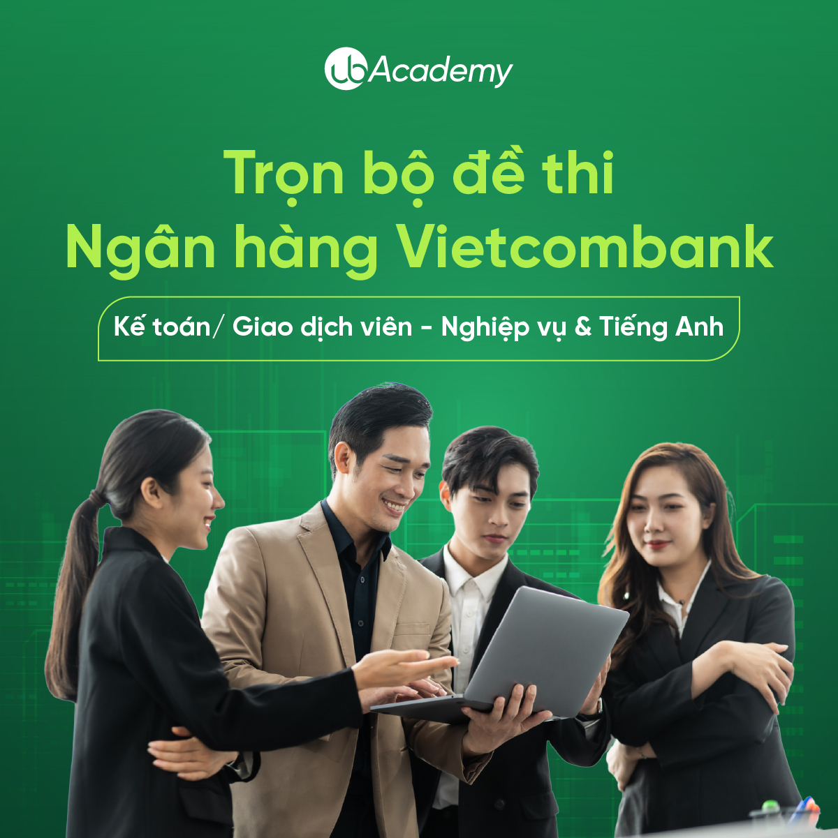 Trọn bộ đề thi Ngân hàng Vietcombank - Giao dịch viên - Nghiệp vụ & Tiếng anh