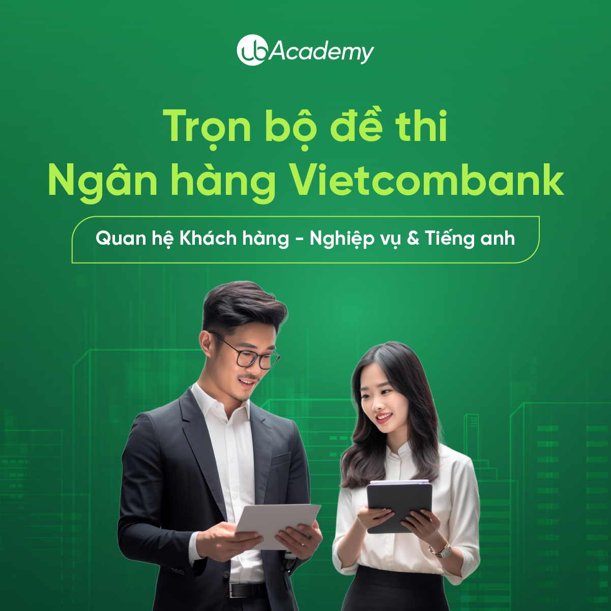 Trọn bộ đề thi Ngân hàng Vietcombank - Quan hệ Khách hàng - Nghiệp vụ & Tiếng anh