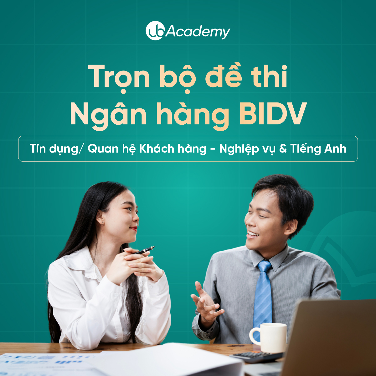 Trọn bộ đề thi Ngân hàng BIDV - Tín dụng/ Quan hệ Khách hàng - Nghiệp vụ & Tiếng Anh