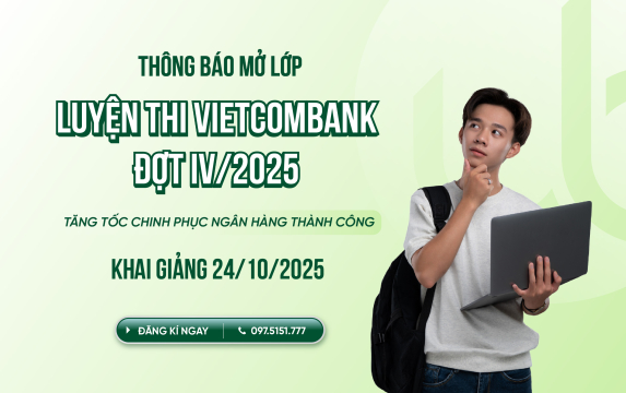 Thông báo khai giảng Lớp ôn thi Nghiệp vụ và Phỏng vấn Ngân hàng Vietcombank - Đợt IV/2025