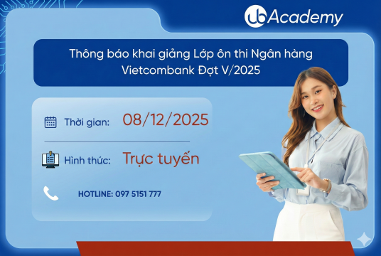 Thông báo khai giảng Lớp ôn thi Nghiệp vụ và Phỏng vấn Ngân hàng Vietcombank - Đợt V/2025