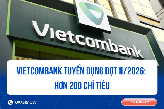 Vietcombank tuyển dụng đợt II/2026: 205 chỉ tiêu